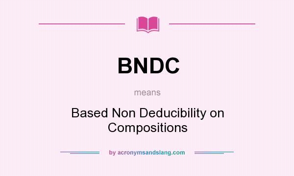 What does BNDC mean? It stands for Based Non Deducibility on Compositions