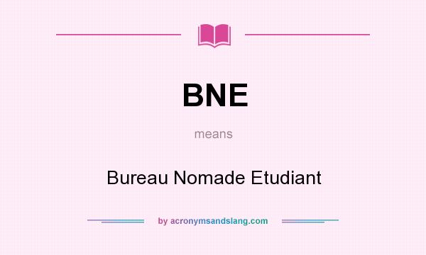 What does BNE mean? It stands for Bureau Nomade Etudiant