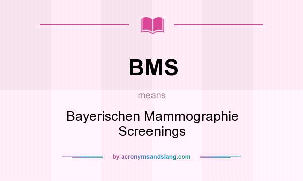 What does BMS mean? It stands for Bayerischen Mammographie Screenings