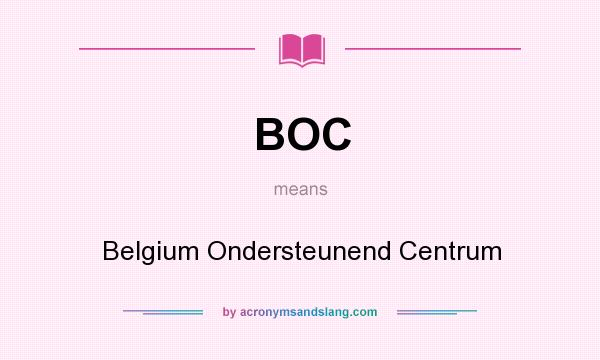 What does BOC mean? It stands for Belgium Ondersteunend Centrum