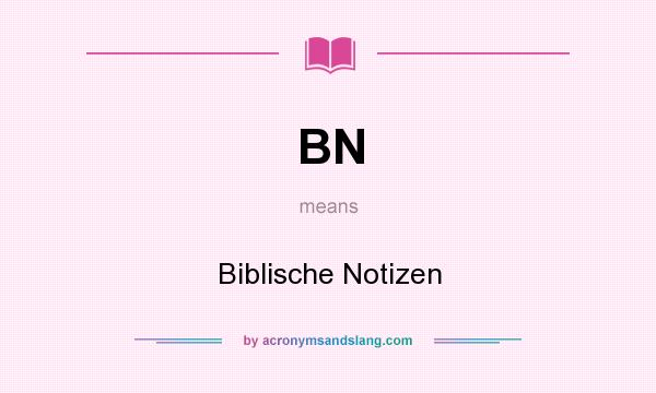 What does BN mean? It stands for Biblische Notizen
