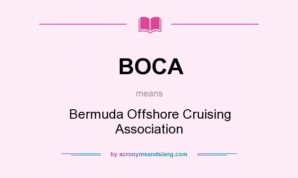 What does BOCA mean? It stands for Bermuda Offshore Cruising Association