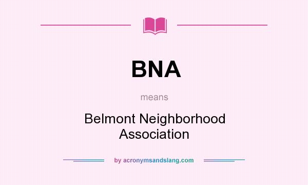 What does BNA mean? It stands for Belmont Neighborhood Association