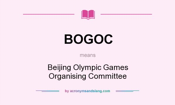 What does BOGOC mean? It stands for Beijing Olympic Games Organising Committee