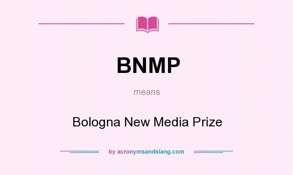 What does BNMP mean? It stands for Bologna New Media Prize