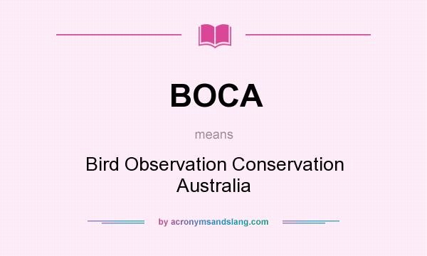 What does BOCA mean? It stands for Bird Observation Conservation Australia