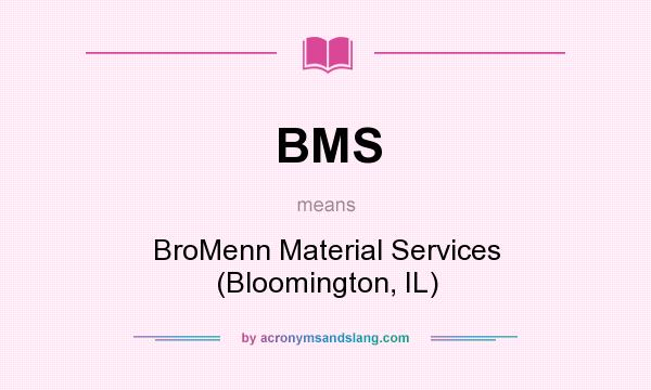 What does BMS mean? It stands for BroMenn Material Services (Bloomington, IL)