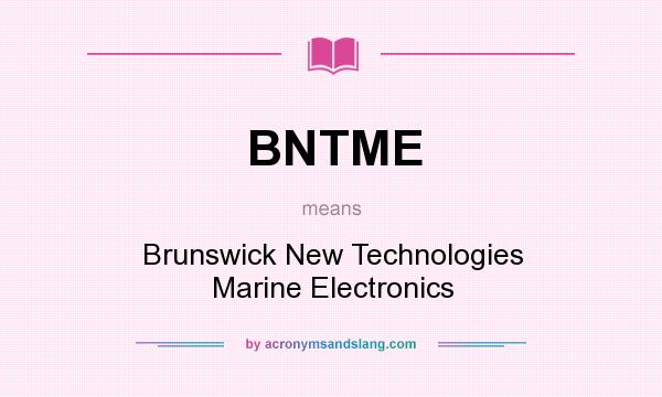 What does BNTME mean? It stands for Brunswick New Technologies Marine Electronics
