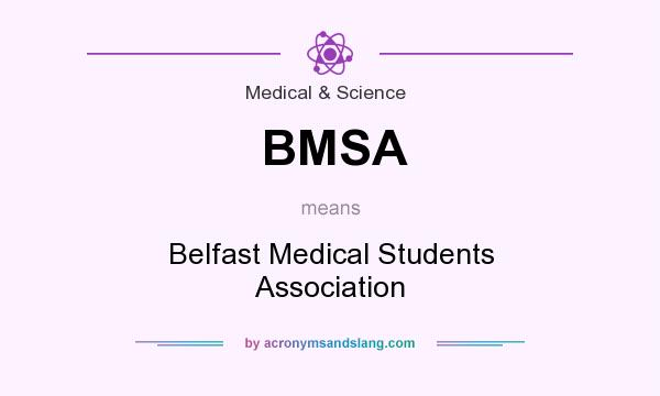 What does BMSA mean? It stands for Belfast Medical Students Association