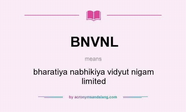 What does BNVNL mean? It stands for bharatiya nabhikiya vidyut nigam limited