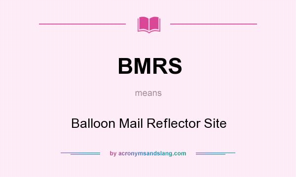 What does BMRS mean? It stands for Balloon Mail Reflector Site