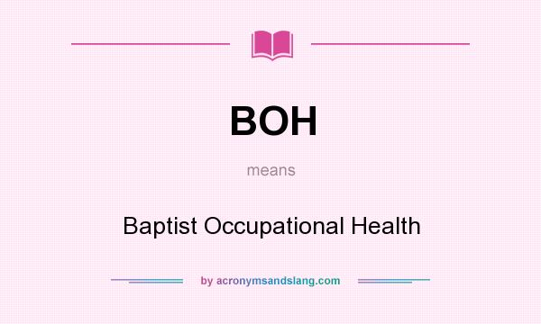 What does BOH mean? It stands for Baptist Occupational Health