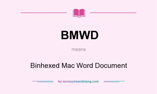 What does BMWD mean? It stands for Binhexed Mac Word Document