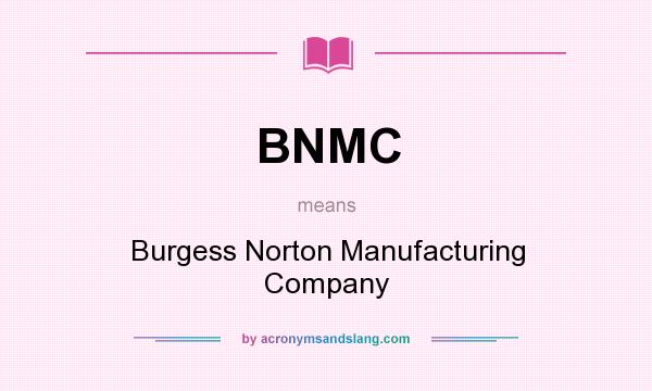 What does BNMC mean? It stands for Burgess Norton Manufacturing Company