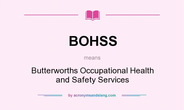 What does BOHSS mean? It stands for Butterworths Occupational Health and Safety Services