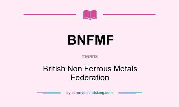 What does BNFMF mean? It stands for British Non Ferrous Metals Federation