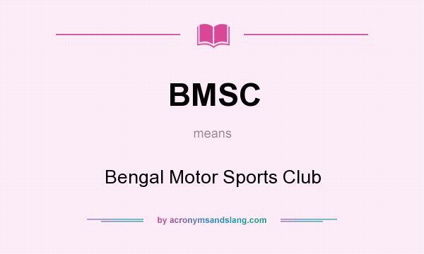 What does BMSC mean? It stands for Bengal Motor Sports Club