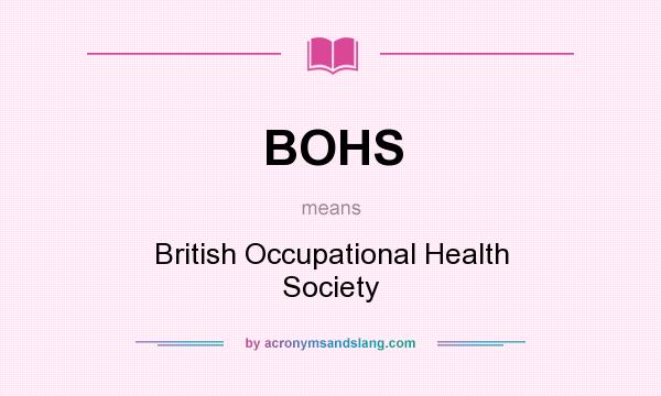 What does BOHS mean? It stands for British Occupational Health Society