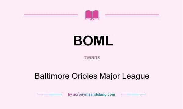 What does BOML mean? It stands for Baltimore Orioles Major League