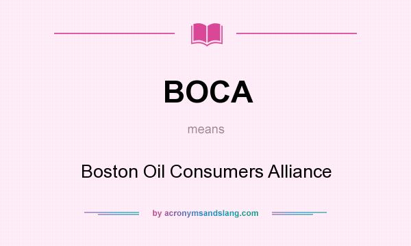 What does BOCA mean? It stands for Boston Oil Consumers Alliance