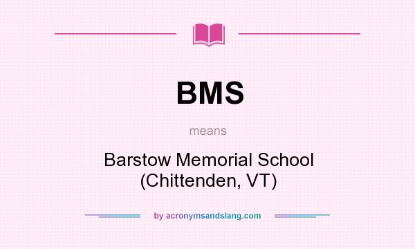 What does BMS mean? It stands for Barstow Memorial School (Chittenden, VT)