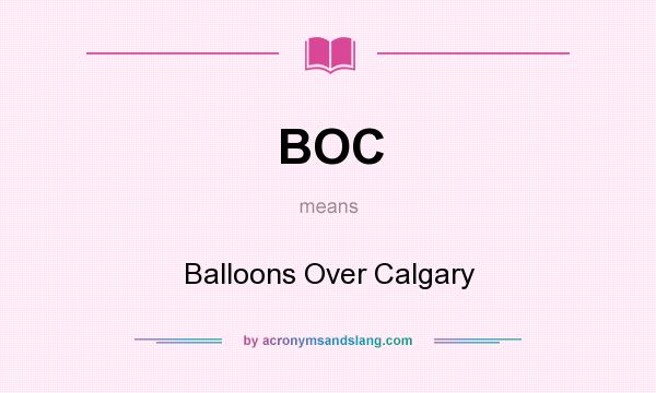 What does BOC mean? It stands for Balloons Over Calgary