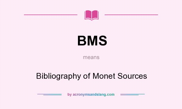 What does BMS mean? It stands for Bibliography of Monet Sources