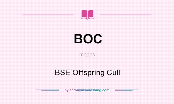 What does BOC mean? It stands for BSE Offspring Cull