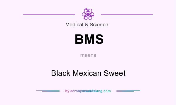 What does BMS mean? It stands for Black Mexican Sweet