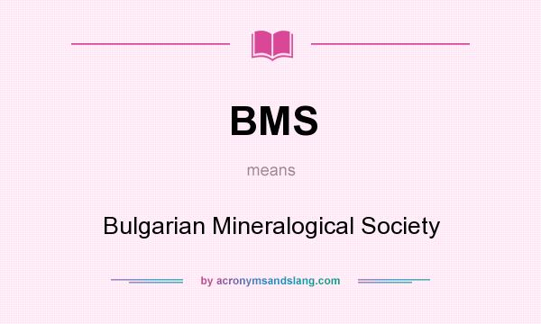 What does BMS mean? It stands for Bulgarian Mineralogical Society