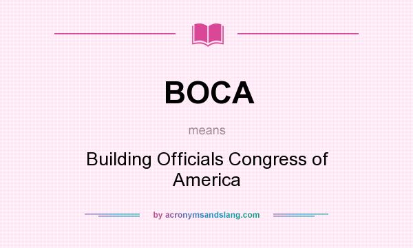 What does BOCA mean? It stands for Building Officials Congress of America
