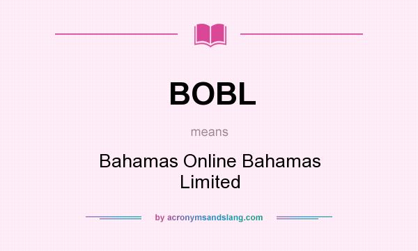 What does BOBL mean? It stands for Bahamas Online Bahamas Limited