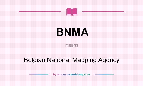 What does BNMA mean? It stands for Belgian National Mapping Agency