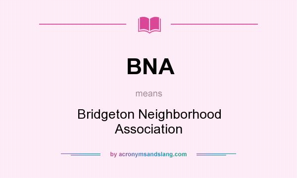 What does BNA mean? It stands for Bridgeton Neighborhood Association