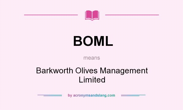 What does BOML mean? It stands for Barkworth Olives Management Limited