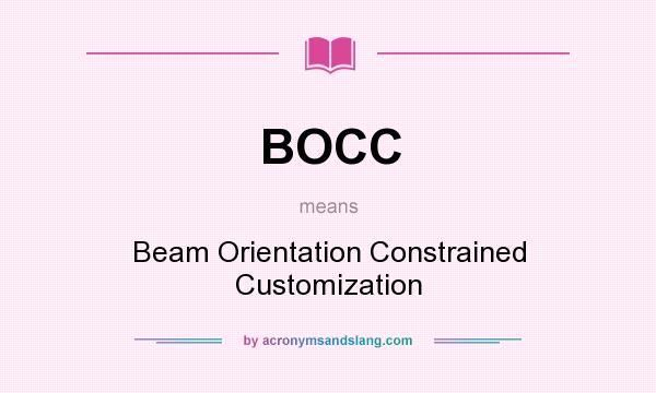 What does BOCC mean? It stands for Beam Orientation Constrained Customization