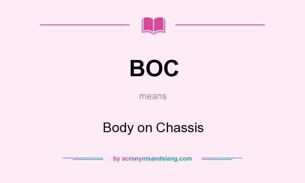What does BOC mean? It stands for Body on Chassis