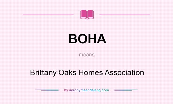 What does BOHA mean? It stands for Brittany Oaks Homes Association