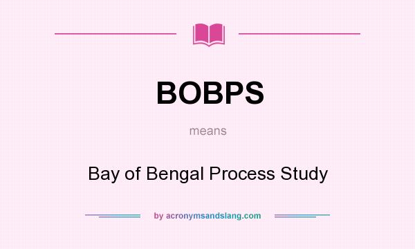 What does BOBPS mean? It stands for Bay of Bengal Process Study