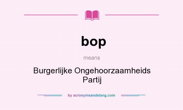 What does bop mean? It stands for Burgerlijke Ongehoorzaamheids Partij