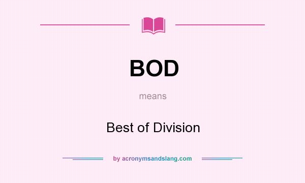 What does BOD mean? It stands for Best of Division