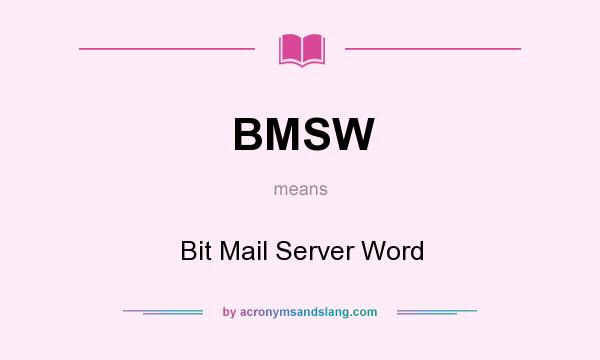 What does BMSW mean? It stands for Bit Mail Server Word