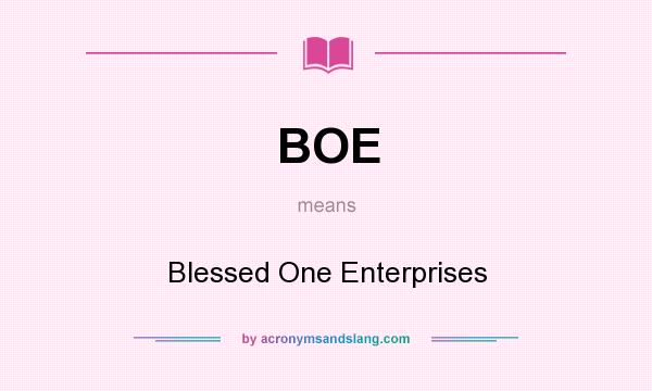 What does BOE mean? It stands for Blessed One Enterprises