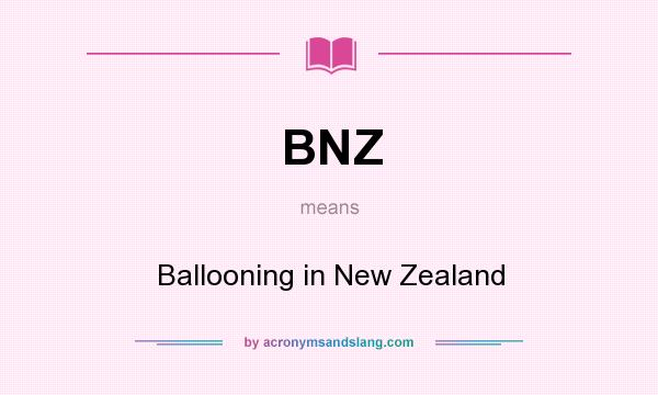 What does BNZ mean? It stands for Ballooning in New Zealand