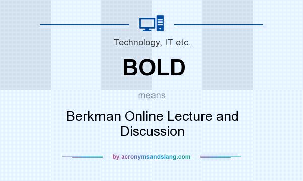 What does BOLD mean? It stands for Berkman Online Lecture and Discussion