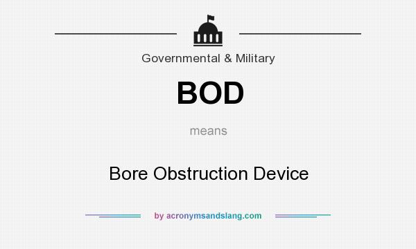 What does BOD mean? It stands for Bore Obstruction Device