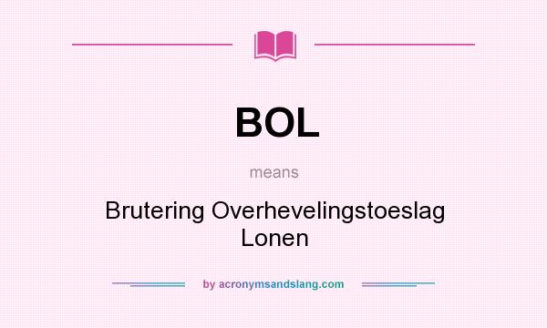 What does BOL mean? It stands for Brutering Overhevelingstoeslag Lonen