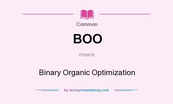 What does BOO mean? It stands for Binary Organic Optimization