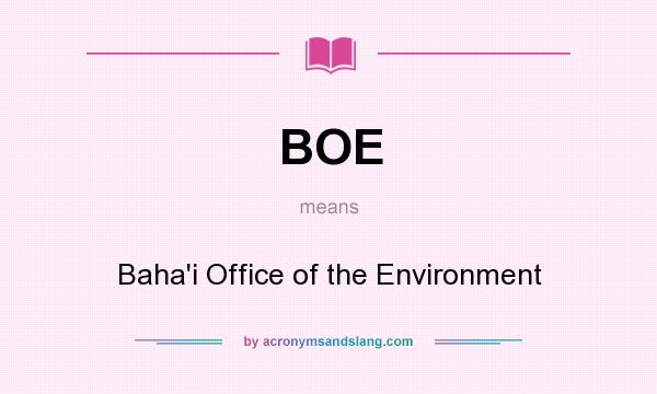 What does BOE mean? It stands for Baha`i Office of the Environment