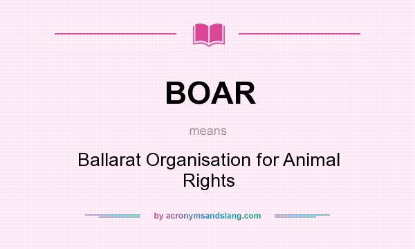 What does BOAR mean? It stands for Ballarat Organisation for Animal Rights